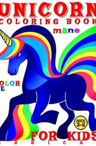 Cover of Magical Unicorn Coloring Book for Kids - Color Me - Mane