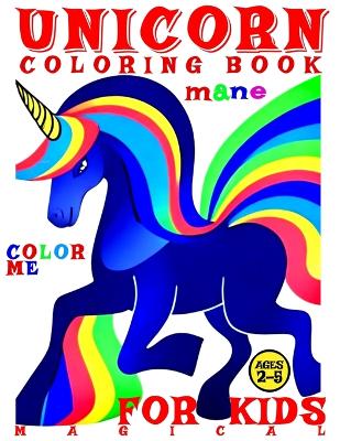 Cover of Magical Unicorn Coloring Book for Kids - Color Me - Mane