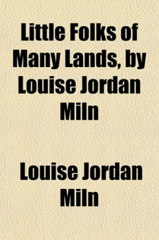 Cover of Little Folks of Many Lands, by Louise Jordan Miln