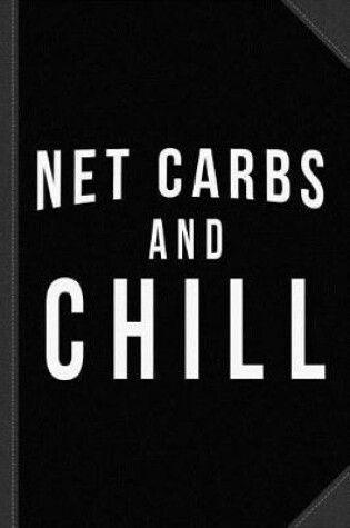 Cover of Net Carbs and Chill Keto Journal Notebook