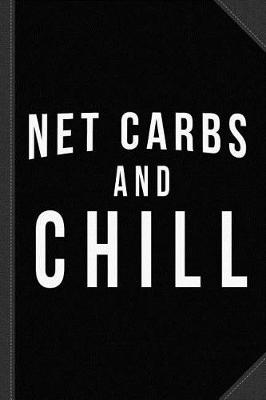 Book cover for Net Carbs and Chill Keto Journal Notebook