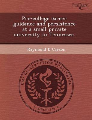 Book cover for Pre-College Career Guidance and Persistence at a Small Private University in Tennessee