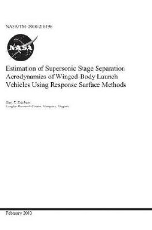Cover of Estimation of Supersonic Stage Separation Aerodynamics of Winged-Body Launch Vehicles Using Response Surface Methods
