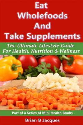 Book cover for Eat Wholefoods And Take Supplements