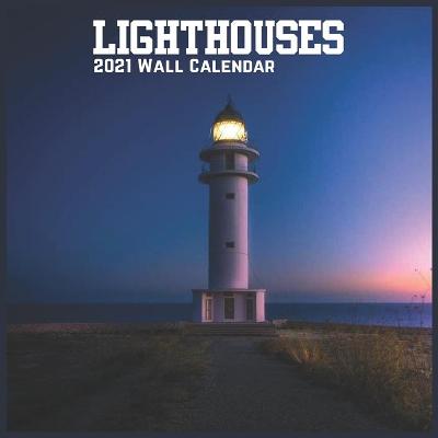 Book cover for Lighthouses 2021 Wall Calendar