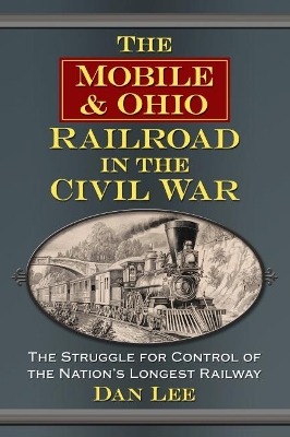 Book cover for The Mobile & Ohio Railroad in the Civil War