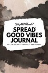 Book cover for Do Not Read! Spread Good Vibes Journal - Small Blank Journal - 6x9 Blank Journal (Softcover Journal / Notebook / Sketchbook / Diary)