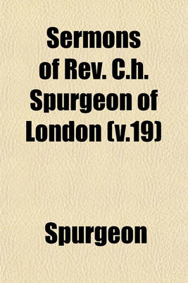 Book cover for Sermons of REV. C.H. Spurgeon of London (V.19)
