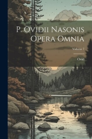 Cover of P. Ovidii Nasonis Opera Omnia; Volume 7
