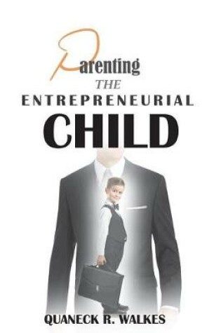 Cover of Parenting the Entrepreneurial Child