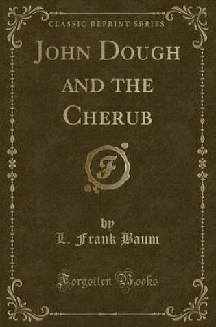 Cover of John Dough and the Cherub (Classic Reprint)