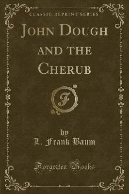 Book cover for John Dough and the Cherub (Classic Reprint)