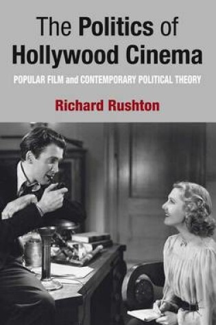 Cover of Politics of Hollywood Cinema, The: Popular Film and Contemporary Political Theory