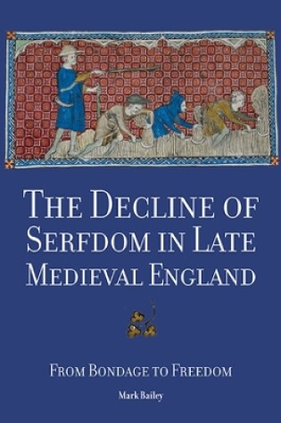 Cover of The Decline of Serfdom in Late Medieval England