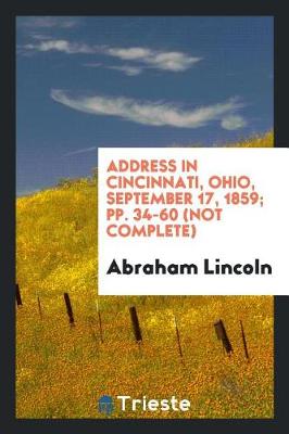 Book cover for Address in Cincinnati, Ohio, September 17, 1859; Pp. 34-60 (Not Complete)