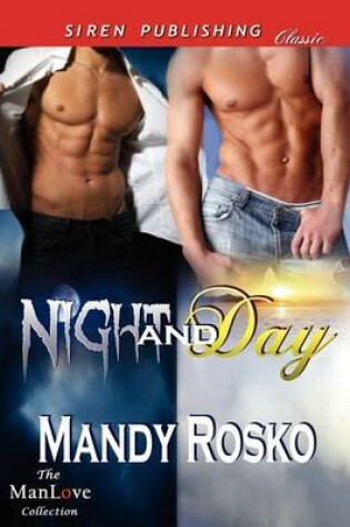 Cover of Night and Day (Siren Publishing Classic Manlove)