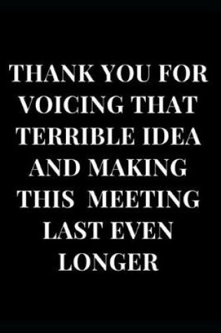 Cover of Thank You for Voicing That Terrible Idea and Making This Meeting Last Even Longer