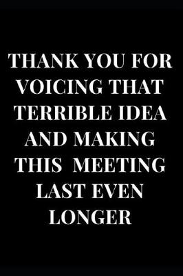 Book cover for Thank You for Voicing That Terrible Idea and Making This Meeting Last Even Longer