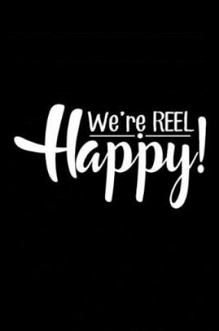 Cover of We're Reel Happy!