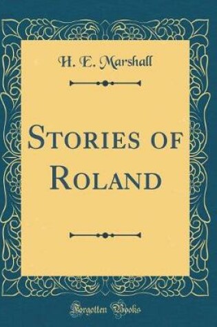 Cover of Stories of Roland (Classic Reprint)