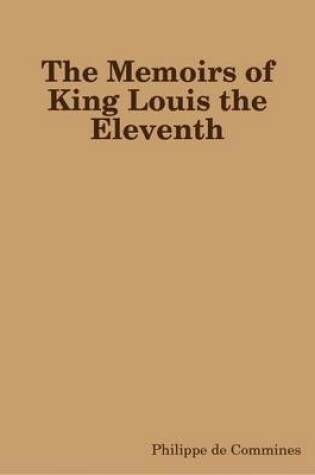 Cover of The Memoirs of King Louis the Eleventh