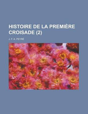 Book cover for Histoire de La Premiere Croisade (2)