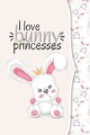 Book cover for I love bunny princesses