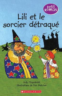 Cover of Petit Roman: Lili Et Le Sorcier Détraqué