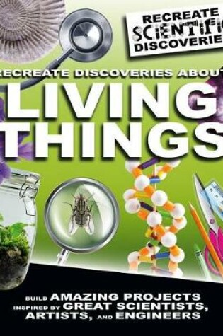 Cover of Recreate Discoveries About Living Things