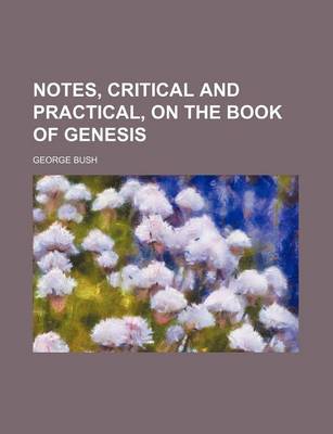 Book cover for Notes, Critical and Practical, on the Book of Genesis