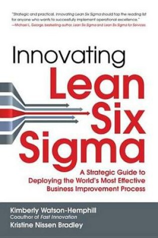 Cover of Innovating Lean Six Sigma: A Strategic Guide to Deploying the World's Most Effective Business Improvement Process