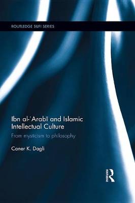 Book cover for Ibn al-'Arabī and Islamic Intellectual Culture