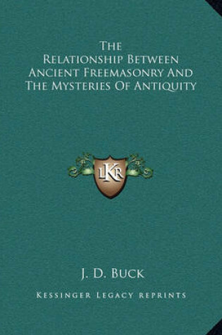 Cover of The Relationship Between Ancient Freemasonry and the Mysteries of Antiquity
