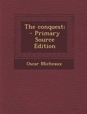 Book cover for The Conquest; - Primary Source Edition