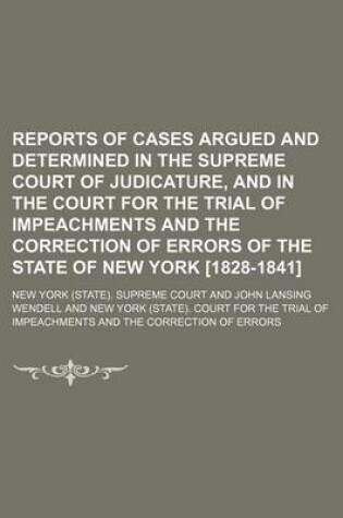 Cover of Reports of Cases Argued and Determined in the Supreme Court of Judicature, and in the Court for the Trial of Impeachments and the Correction of Errors of the State of New York [1828-1841] (Volume 20)