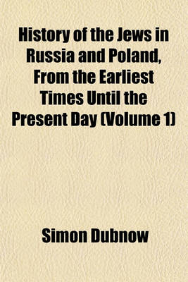 Book cover for History of the Jews in Russia and Poland, from the Earliest Times Until the Present Day Volume 2