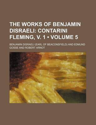 Book cover for The Works of Benjamin Disraeli (Volume 5); Contarini Fleming, V. 1