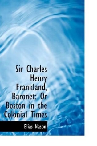 Cover of Sir Charles Henry Frankland, Baronet