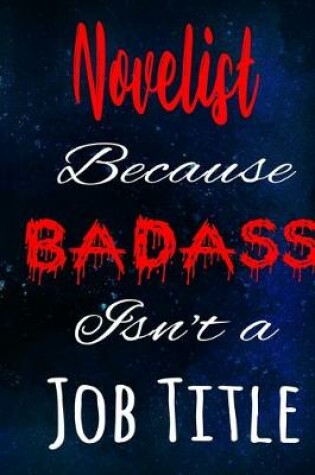 Cover of Novelist Because Badass Isn't a Job Title