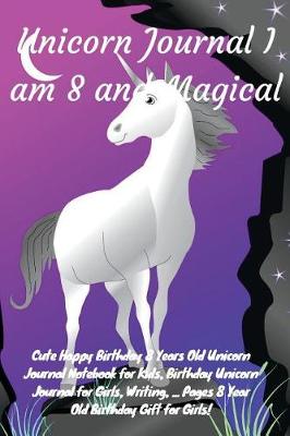 Book cover for Unicorn Journal I Am 8 and Magical