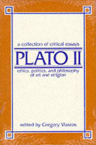 Cover of Plato II - Ethics, Politics, and Philosophy of Art and Religion