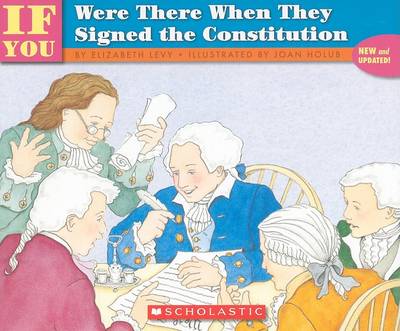 If You Were There When They Signed the Constitution by Elizabeth Levy