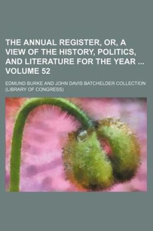 Cover of The Annual Register, Or, a View of the History, Politics, and Literature for the Year Volume 52