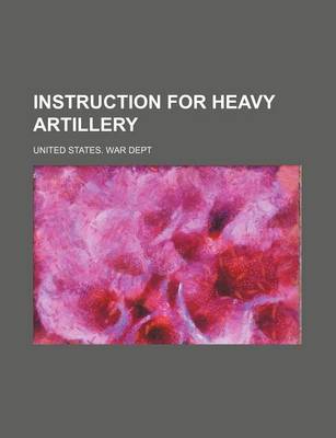 Book cover for Instruction for Heavy Artillery