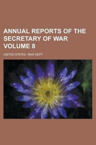 Cover of Annual Reports of the Secretary of War Volume 8