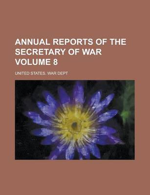 Book cover for Annual Reports of the Secretary of War Volume 8