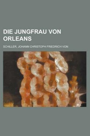 Cover of Die Jungfrau Von Orleans