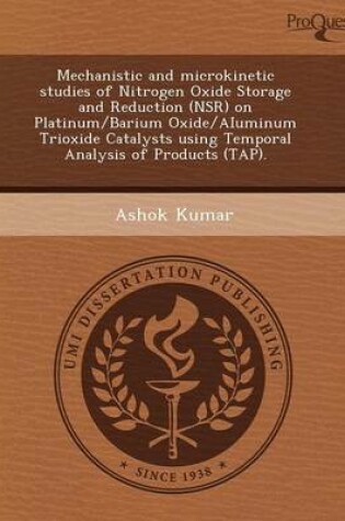 Cover of Mechanistic and Microkinetic Studies of Nitrogen Oxide Storage and Reduction (Nsr) on Platinum/Barium Oxide/Aiuminum Trioxide Catalysts Using Temporal