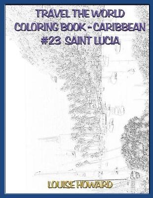 Book cover for Travel the World Coloring Book- Caribbean #23 Saint Lucia