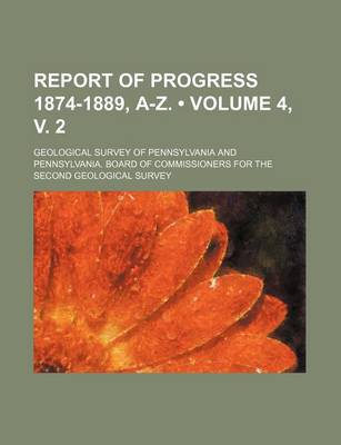 Book cover for Report of Progress 1874-1889, A-Z. (Volume 4, V. 2)